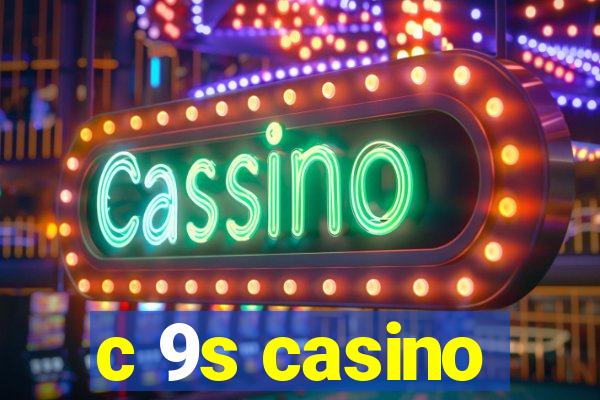 c 9s casino
